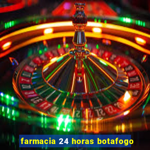 farmacia 24 horas botafogo